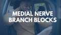 What is a Medial Nerve Branch Block ?